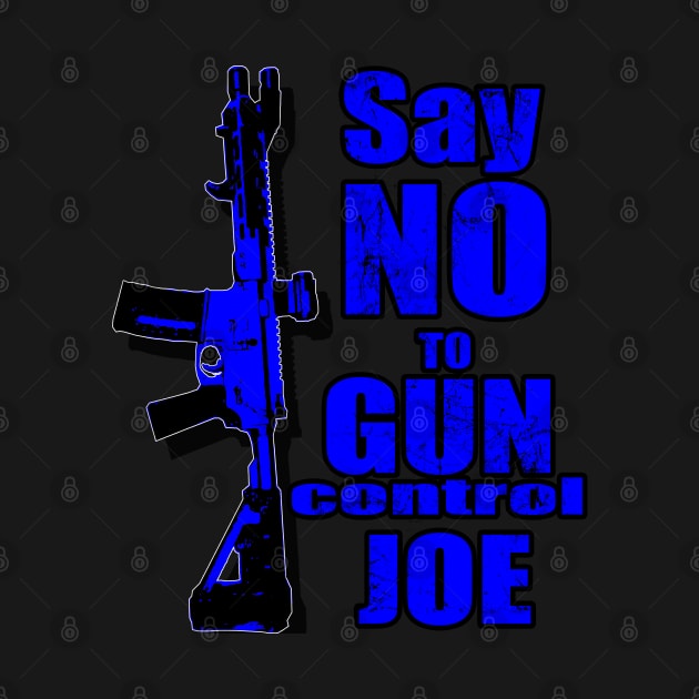 2024 Election Blue Say No To Gun Control Joe by Black Ice Design