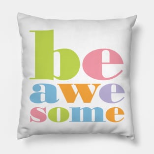 Be Awesome Pillow