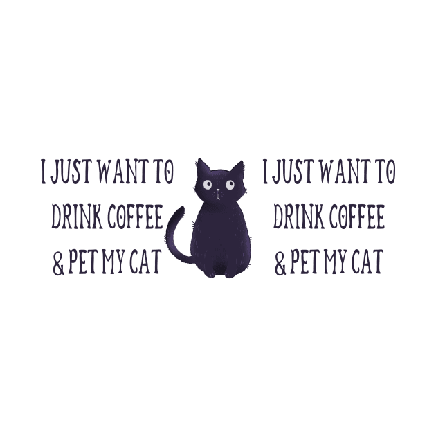 Just Want to Drink Coffee and Pet my Cat Cheeky Witch® by Cheeky Witch