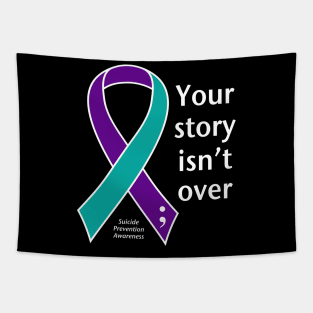 Suicide prevention: Your story isn't over ribbon, white type Tapestry