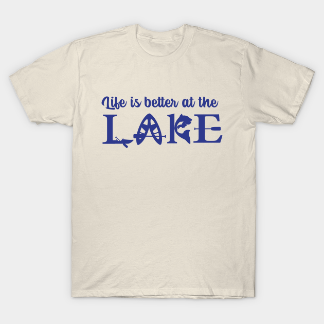 Discover Lake Life Summer Tee, Life Is Better At The Lake - Lake Life - T-Shirt