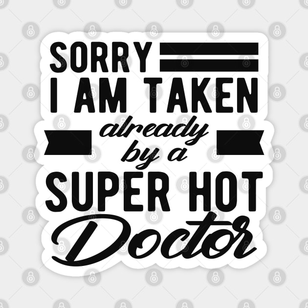 Doctor Wife - Sorry I am taken already by super hot doctor Magnet by KC Happy Shop