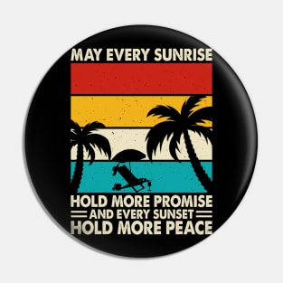 May Every Sunrise Hold More Promise And Every Sunset Hold More Peace T Shirt For Women Men Pin