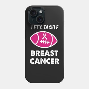 Let's Tackle Breast Cancer Football Pink Awareness Phone Case