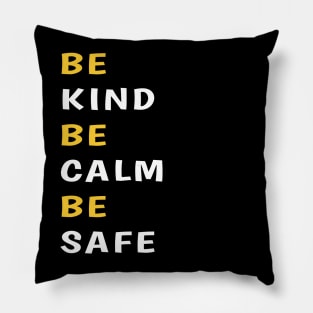 Be kind be calm be safe Pillow