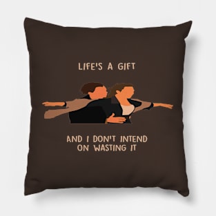 life a gift and i dont intend on wasting it Pillow