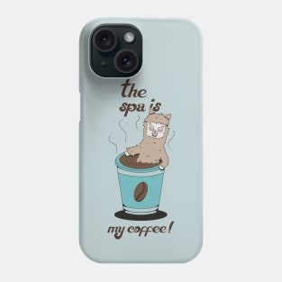 The spa is my coffee Phone Case