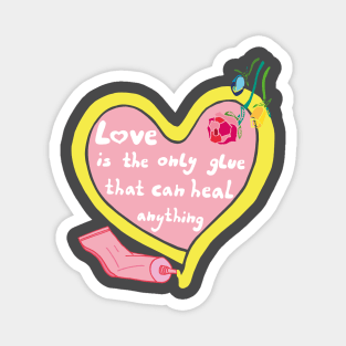 Love is a healing glue quote with heart and roses Magnet