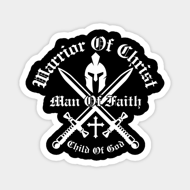 Warrior Of Christ, Man Of Faith, Child Of God Magnet by Jedidiah Sousa