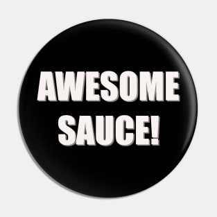 Awesome sauce Pin