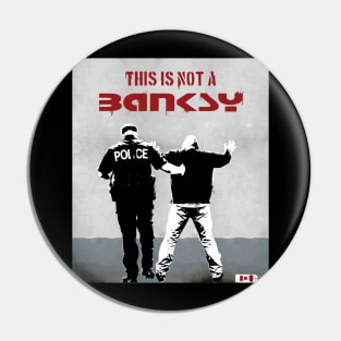 This is not a Banksy - arrest Pin