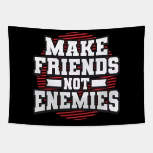 Make friends no enemies Tapestry