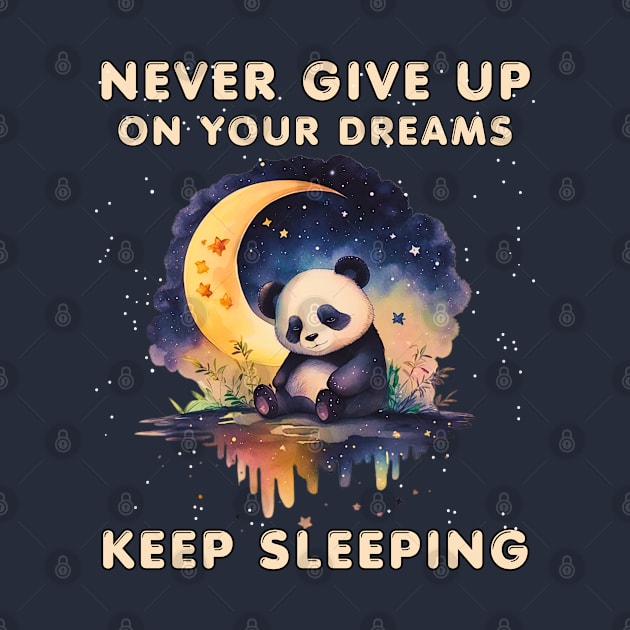 Never Give Up on Your Dreams by Energized Designs