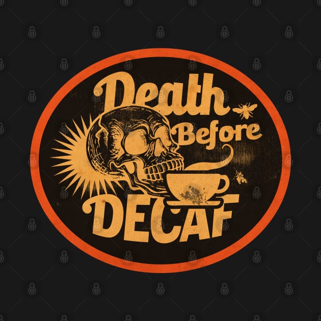 Death Before Decaf by CTShirts