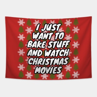 I Just Want To Bake Stuff And Watch Christmas Movies Tapestry