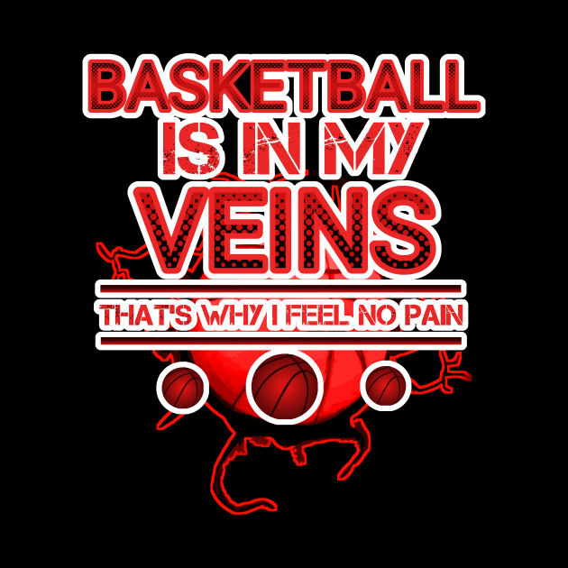 Basketball Is In My Veins - Basketball Player Workout - Graphic Sports Fitness Athlete Saying Gift by MaystarUniverse