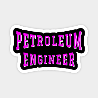 Petroleum Engineer in Pink Color Text Magnet