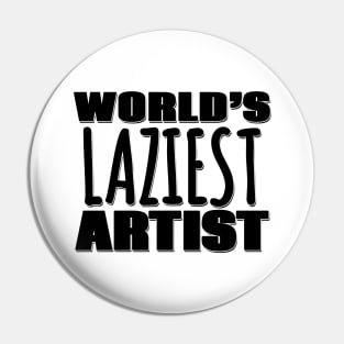 World's Laziest Artist Pin