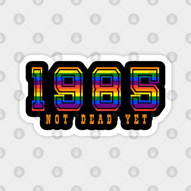 1985 NOT DEAD YET Magnet by YYMMDD-STORE