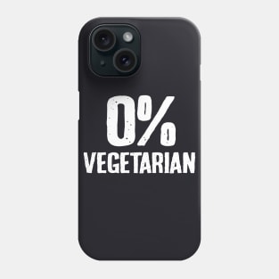 Zero Percent Vegetarian Phone Case