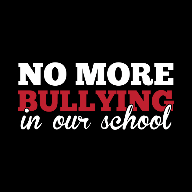 No More Bullying In Our School Teachers Awareness by theperfectpresents