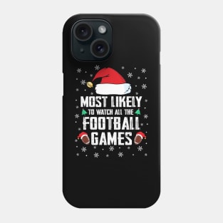 Most Likely To Watch All The Football Games Christmas Phone Case