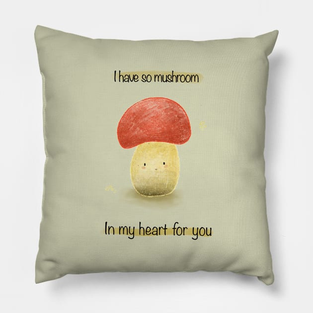 I have so mushroom in my heart Pillow by Mydrawingsz