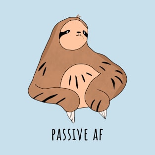 Passive AF Funny SLoth Chewing Grass T-Shirt