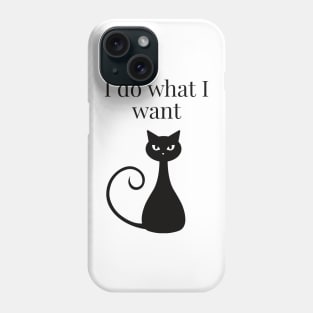 I do what I want Phone Case