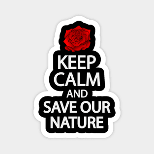 Keep calm and save our nature Magnet