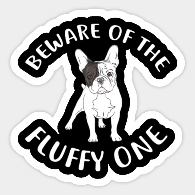 French Bulldog Apparel Beware Of French Bulldog Puppy Dog French Bulldog Sticker Teepublic Uk