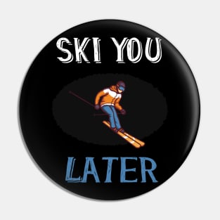 ski you later winter sports ski racing Design Gift Pin