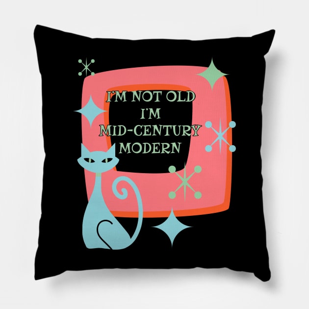 I’m Not Old I’m Mid-Century Modern Funny Retro with Cat Pillow by ksrogersdesigns