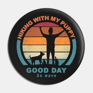 Hiking With My Puppy Good Day So Wave Pin