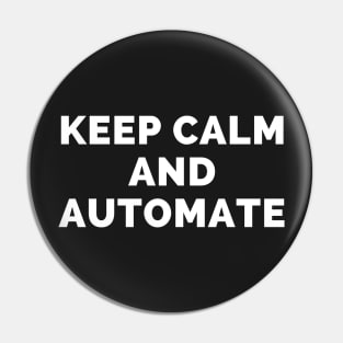 Keep Calm And Automate - Black And White Simple Font - Funny Meme Sarcastic Satire - Self Inspirational Quotes - Inspirational Quotes About Life and Struggles Pin