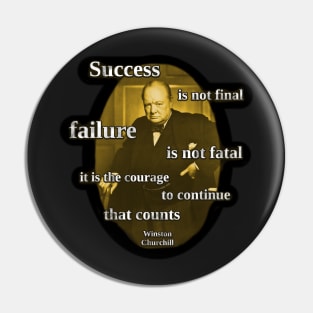 Success Is Not Final, Failure is not Fatal - Winston Churchill Quote Pin