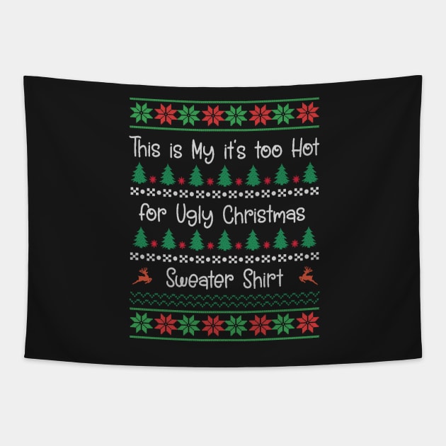 This My Too Hot for Ugly Christmas Sweater Shirt Tapestry by MidnightSky07