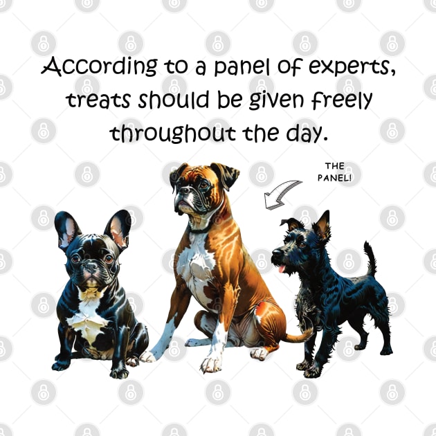 According to a panel of experts, treats should be given freely throughout the day - funny watercolour dog design by DawnDesignsWordArt