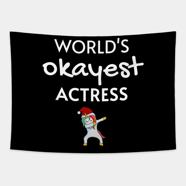 World's Okayest Actress Funny Tees, Unicorn Dabbing Funny Christmas Gifts Ideas for an Actress Tapestry by WPKs Design & Co