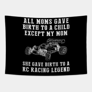 Funny T-Shirt: Celebrate Your Mom's RC Car Skills - She Birthed an RC Car Legend! Tapestry