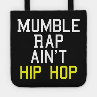 Mumble Rap Ain't Hip Hop T-Shirt Tote