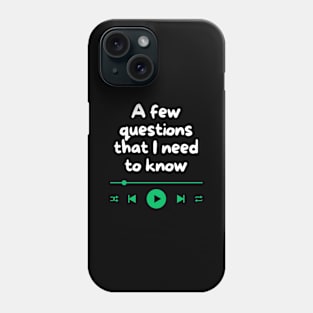 A few questions that I need to know Phone Case