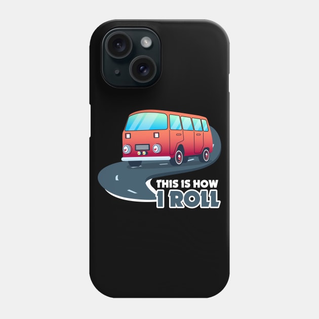 This Is How I Roll Motorhome Graphic Phone Case by Walkowiakvandersteen