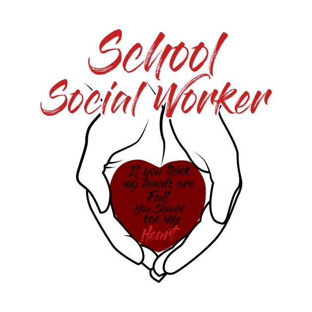 School Social Worker Hands & Heart full of Love Gift by CheesyB