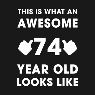 This Is What An Awesome 74 Years Old Looks Like T-Shirt