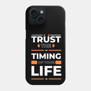 Trust the timing  of your life Phone Case