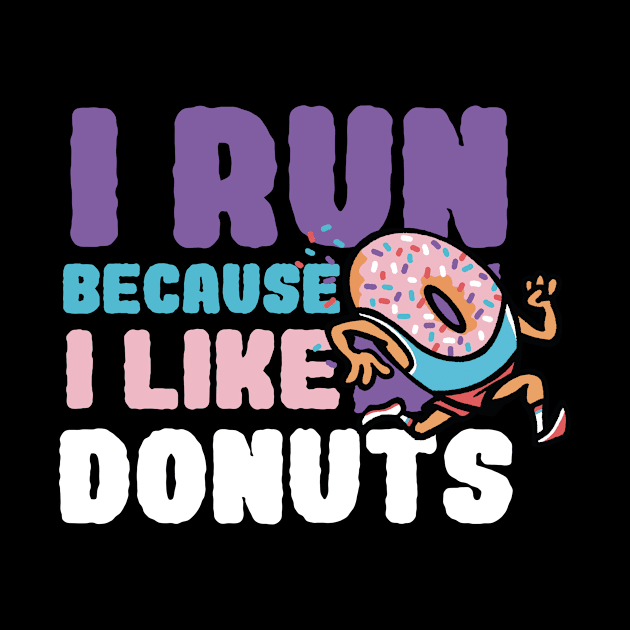 I run Because I like donuts by stayfrostybro