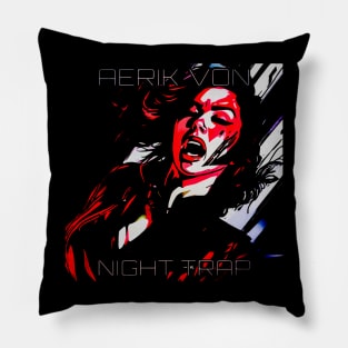 Aerik Von - Night Trap Pillow