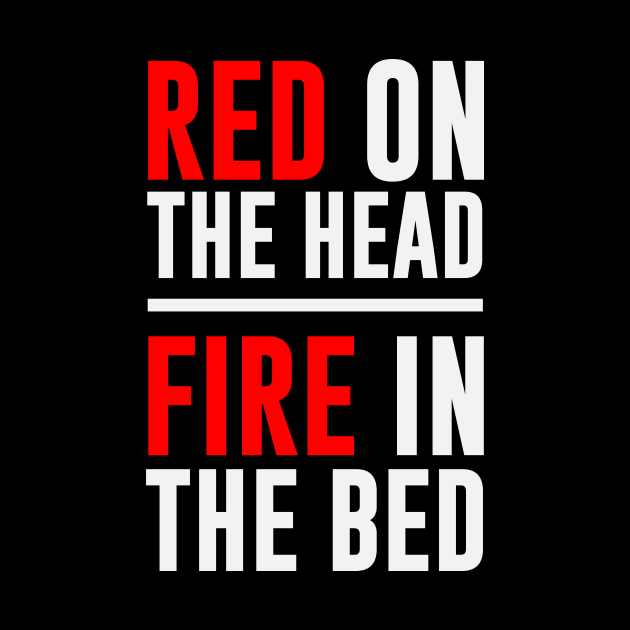 Red on the head fire in the bed by redsoldesign