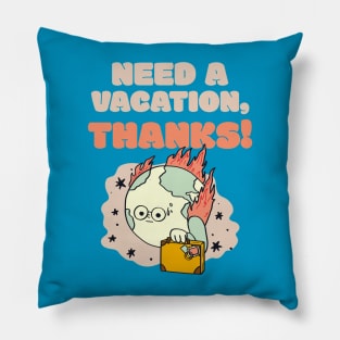 I Need A Vacation Funny Humor Pillow